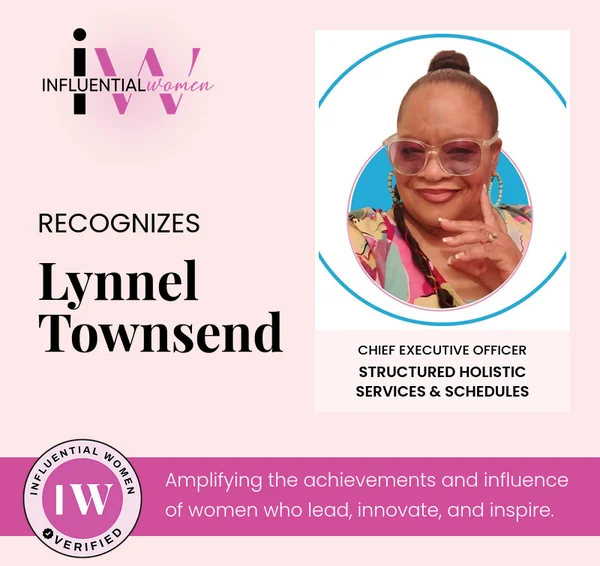 Influential Women recognizes Lynnel Townsend, CEO of Structured Holistic Services & Schedules